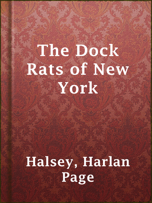 Harlan Page Halsey作のThe Dock Rats of New Yorkの作品詳細 - 貸出可能